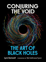 Book cover for Conjuring the Void: The Art of Black Holes