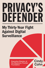 Book cover for Privacy's Defender: My Thirty-Year Fight Against Digital Surveillance