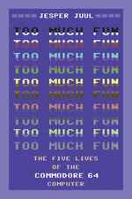 Book cover for Too Much Fun: The Five Lives of the Commodore 64 Computer