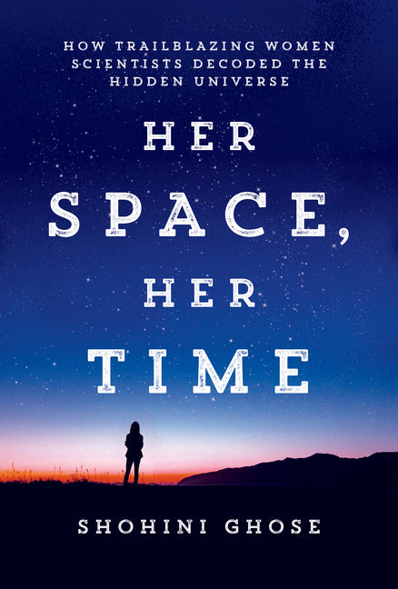 Book cover for Her Space, Her Time: How Trailblazing Women Scientists Decoded the Hidden Universe