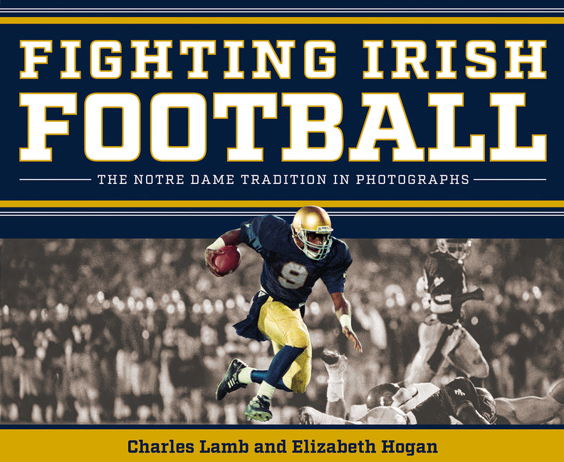 Book cover for Fighting Irish Football: The Notre Dame Tradition in Photographs