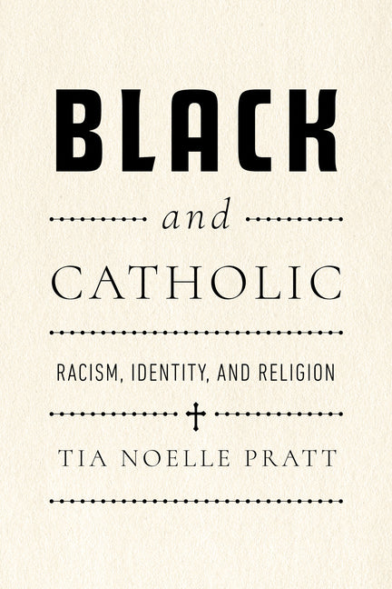 Book cover for Black and Catholic: Racism, Identity, and Religion