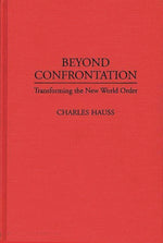 Book cover for Beyond Confrontation: Transforming the New World Order