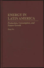 Book cover for Energy in Latin America: Production, Consumption, and Future Growth