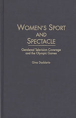 Book cover for Women's Sport and Spectacle: Gendered Television Coverage and the Olympic Games