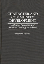 Book cover for Character and Community Development: A School Planning and Teacher Training Handbook