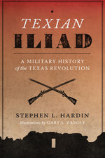 Book cover for Texian Iliad: A Military History of the Texas Revolution, 1835-1836