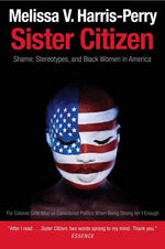 Book cover for Sister Citizen: Shame, Stereotypes, and Black Women in America