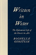 Book cover for Written in Water: The Ephemeral Life of the Classic in Art