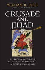 Book cover for Crusade and Jihad: The Thousand-Year War Between the Muslim World and the Global North