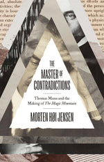 Book cover for Master of Contradictions: Thomas Mann and the Making of the Magic Mountain
