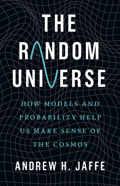 Book cover for Random Universe: How Models and Probability Help Us Make Sense of the Cosmos