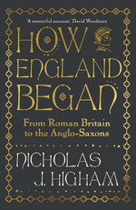 Book cover for How England Began: From Roman Britain to the Anglo-Saxons