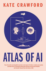Book cover for Atlas of AI: Power, Politics, and the Planetary Costs of Artificial Intelligence