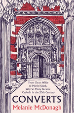 Book cover for Converts: From Oscar Wilde to Muriel Spark, Why So Many Became Catholic in the 20th Century