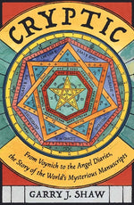 Book cover for Cryptic: From Voynich to the Angel Diaries, the Story of the World's Mysterious Manuscripts