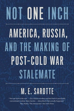 Book cover for Not One Inch: America, Russia, and the Making of Post-Cold War Stalemate