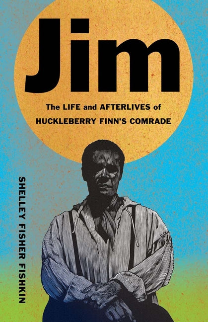 Book cover for Jim: The Life and Afterlives of Huckleberry Finn's Comrade
