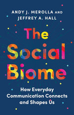 Book cover for Social Biome: How Everyday Communication Connects and Shapes Us