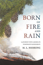Book cover for Born of Fire and Rain: Journey Into a Pacific Coastal Forest