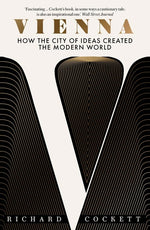 Book cover for Vienna: How the City of Ideas Created the Modern World