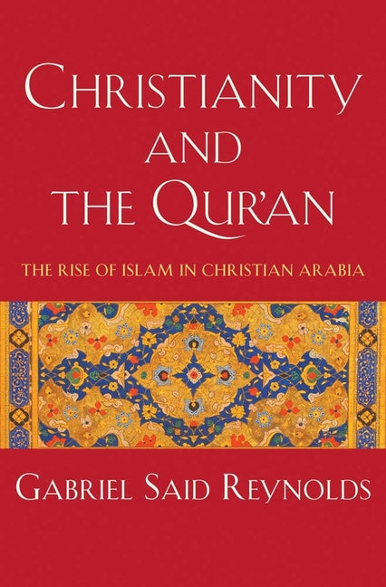 Book cover for Christianity and the Qur'an: The Rise of Islam in Christian Arabia