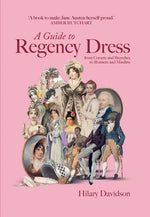 Book cover for Guide to Regency Dress: From Corsets and Breeches to Bonnets and Muslins