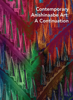 Book cover for Contemporary Anishinaabe Art: A Continuation
