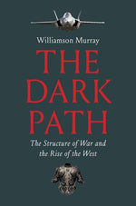 Book cover for Dark Path: The Structure of War and the Rise of the West