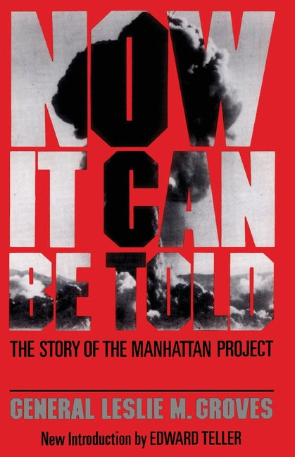 Book cover for Now It Can Be Told: The Story of the Manhatten Project (Revised)