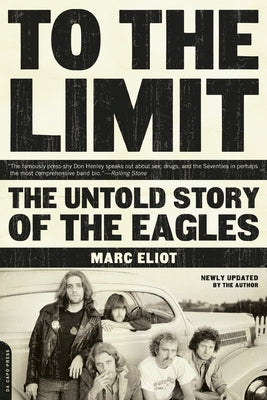Book cover for To the Limit: The Untold Story of the Eagles