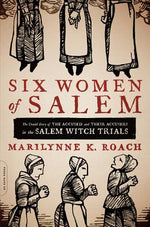 Book cover for Six Women of Salem: The Untold Story of the Accused and Their Accusers in the Salem Witch Trials