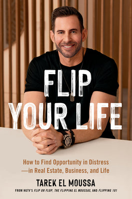 Book cover for Flip Your Life: How to Find Opportunity in Distress--In Real Estate, Business, and Life