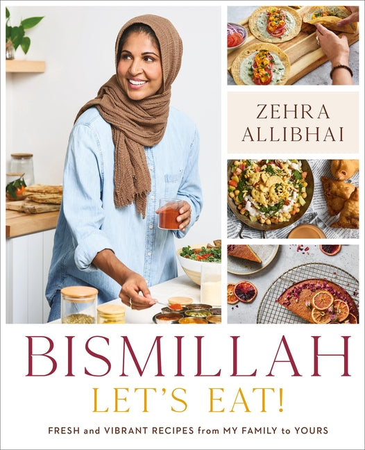 Book cover for Bismillah, Let's Eat!: Fresh and Vibrant Recipes from My Family to Yours