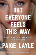 Book cover for But Everyone Feels This Way: How an Autism Diagnosis Saved My Life