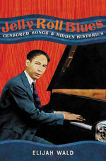 Book cover for Jelly Roll Blues: Censored Songs and Hidden Histories