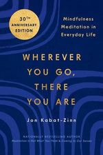 Book cover for Wherever You Go, There You Are: Mindfulness Meditation in Everyday Life