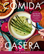 Book cover for Comida Casera: More Than 100 Vegan Recipes, from Traditional to Modern Mexican Dishes