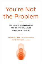Book cover for You're Not the Problem: The Impact of Narcissism and Emotional Abuse and How to Heal
