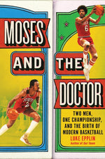 Book cover for Moses and the Doctor: Two Men, One Championship, and the Birth of Modern Basketball