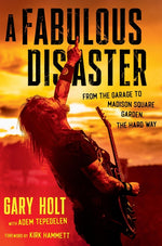 Book cover for Fabulous Disaster: From the Garage to Madison Square Garden, the Hard Way