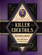 Book cover for Killer Cocktails: Dangerous Drinks Inspired by History's Most Nefarious Criminals