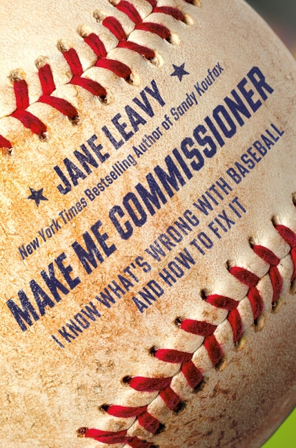 Book cover for Make Me Commissioner: I Know What's Wrong with Baseball and How to Fix It