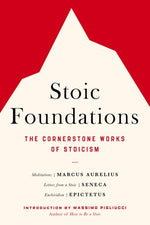Book cover for Stoic Foundations: The Cornerstone Works of Stoicism