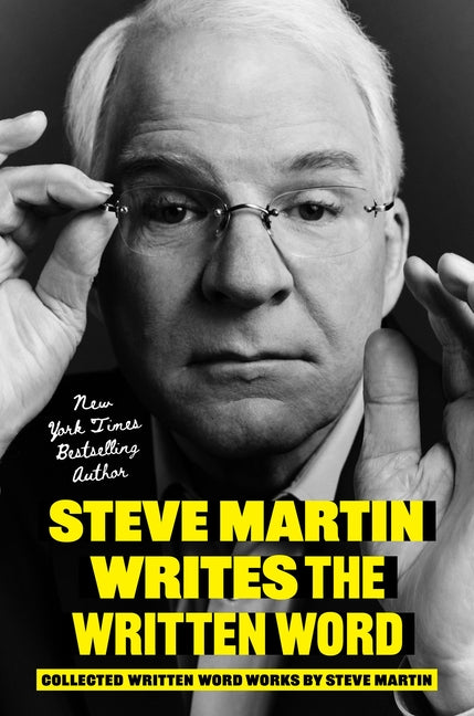 Book cover for Steve Martin Writes the Written Word: Collected Written Word Works by Steve Martin