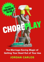 Book cover for Choreplay: The Marriage-Saving Magic of Getting Your Head Out of Your Ass