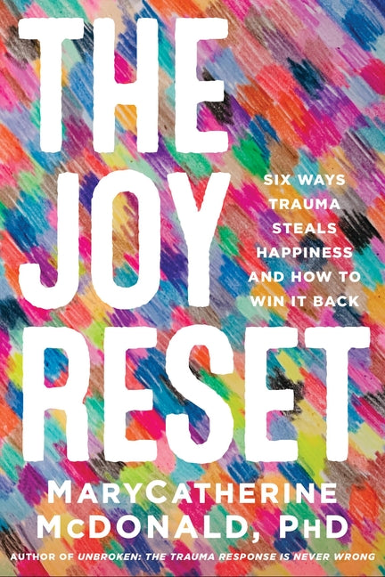 Book cover for Joy Reset: Six Ways Trauma Steals Happiness and How to Win It Back