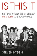 Book cover for Is This It: The Never-Ending Rise and Fall of the Strokes (and Rock 'n' Roll)