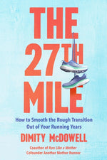 Book cover for 27th Mile: How to Smooth the Rough Transition Out of Your Running Years