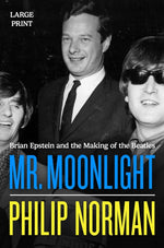 Book cover for Mr. Moonlight: Brian Epstein and the Making of the Beatles